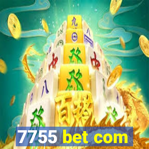 7755 bet com